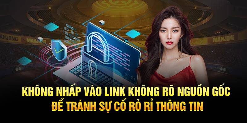 Không nhấp vào link không rõ nguồn gốc để tránh sự cố rò rỉ thông tin