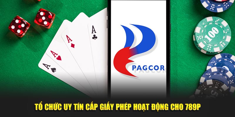 Tổ chức cấp giấy phép hoạt động cho 789P