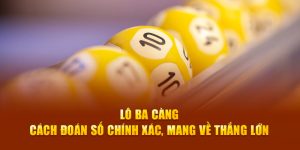 Lô Ba Càng – Cách Đoán Số Chính Xác, Mang Về Thắng Lớn