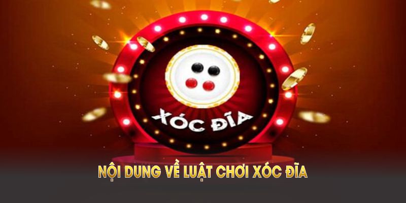 Đây là nội dung về luật chơi xóc đĩa bạn cần nắm rõ