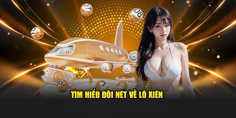 Tìm hiểu đôi nét về lô xiên